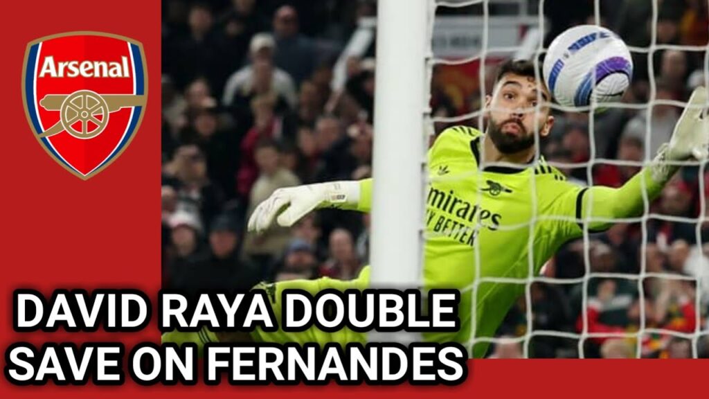 David Raya made a remarkable double save to deny Bruno Fernandes | David Raya Saves vs Man United