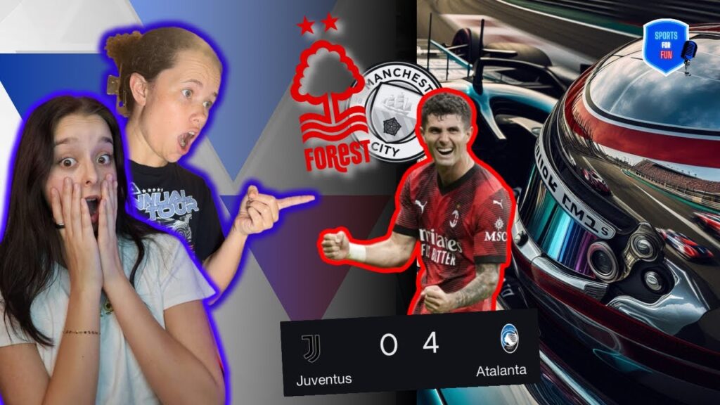 Juventus Humiliated 4-0, Pulisic's Brace, Forest Stuns Man City | Soccer Highlights & Racing Updates