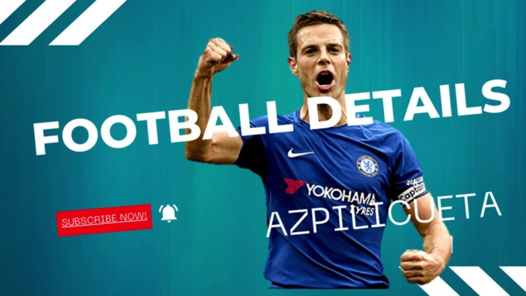 Defensive details of Cesar Azpilicueta in Football / Soccer.