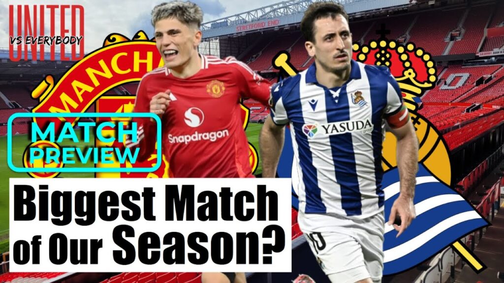 Win or No Champions League Next Season! | Match Preview: Manchester United vs Real Sociedad