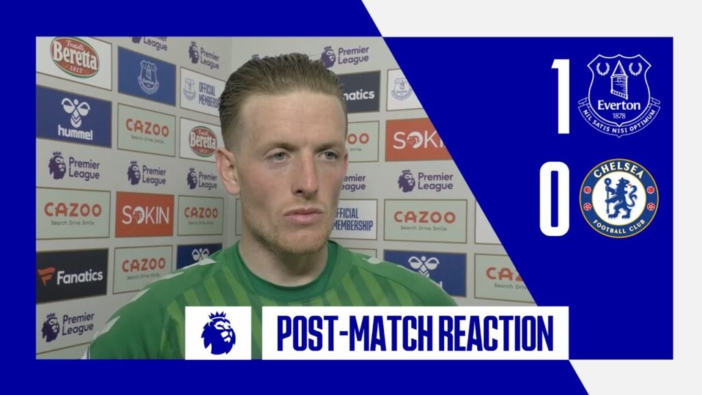 EVERTON 1-0 CHELSEA | JORDAN PICKFORD’S REACTION!