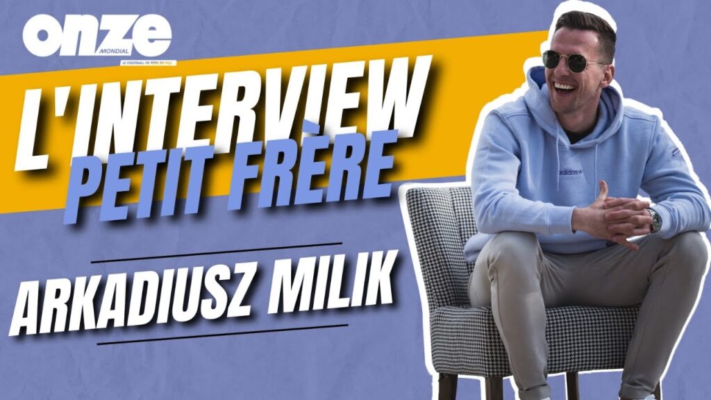 L'interview petit frère de Arkadiusz Milik !