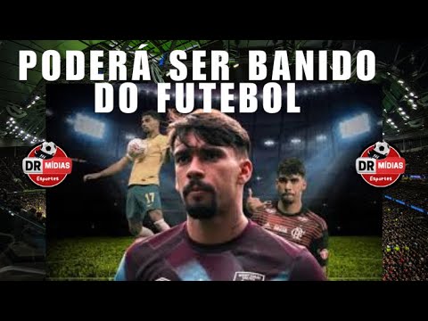 Lucas Paquetá poderá ser banido do Futebol