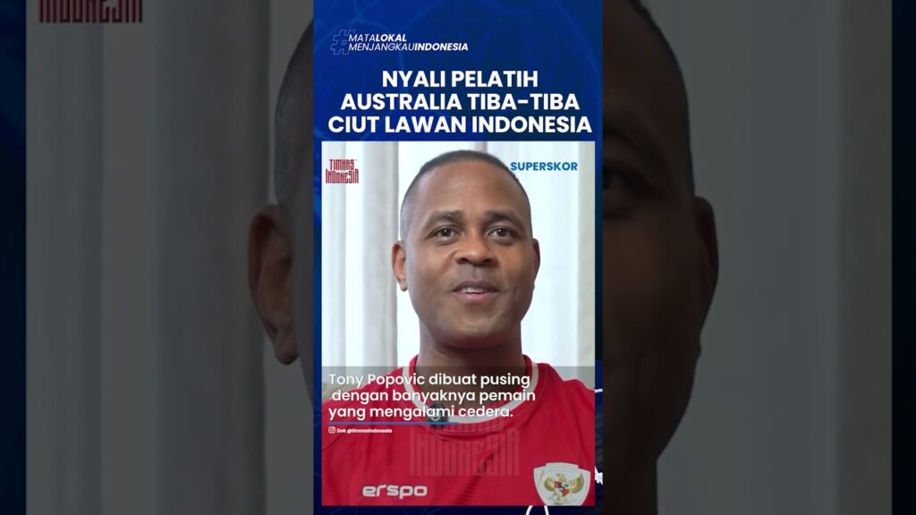 NYALI PELATIH AUSTRALIA TIBA TIBA CIUT LAWAN TIMNAS INDONESIA, Kena Badai Cedera #pssi #timnas #bola