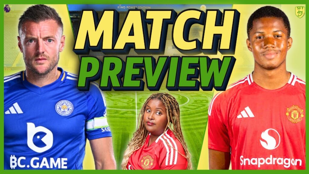 LEICESTER VS MAN UTD | LIVE MATCH PREVIEW