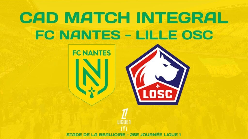 [LIVE] La Ligue 1 de Foot en LIVE ! FC Nantes - Lille OSC - CAD
