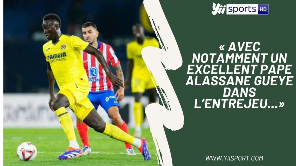 LaLiga : Pape Gueye et Villarreal tiennent l’Atlético Madrid en échec