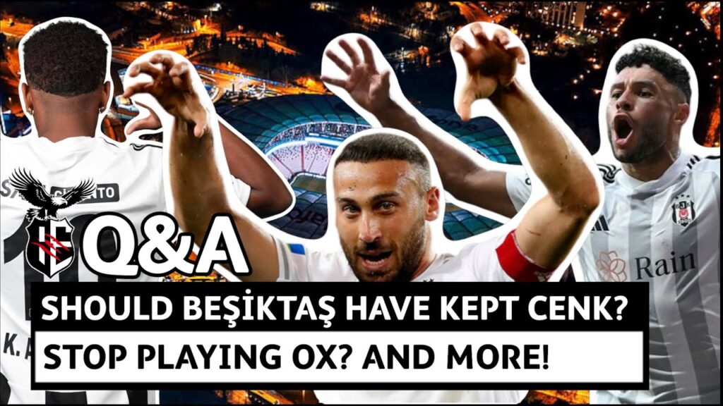 Q&A PART 3 | Should Beşiktaş have kept Cenk Tosun | Stop playing Oxlade-Chamberlain? | And more!