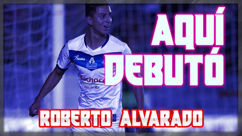 LOS INICIOS DE ROBERTO "EL PIOJO" ALVARADO | CRUZ AZUL