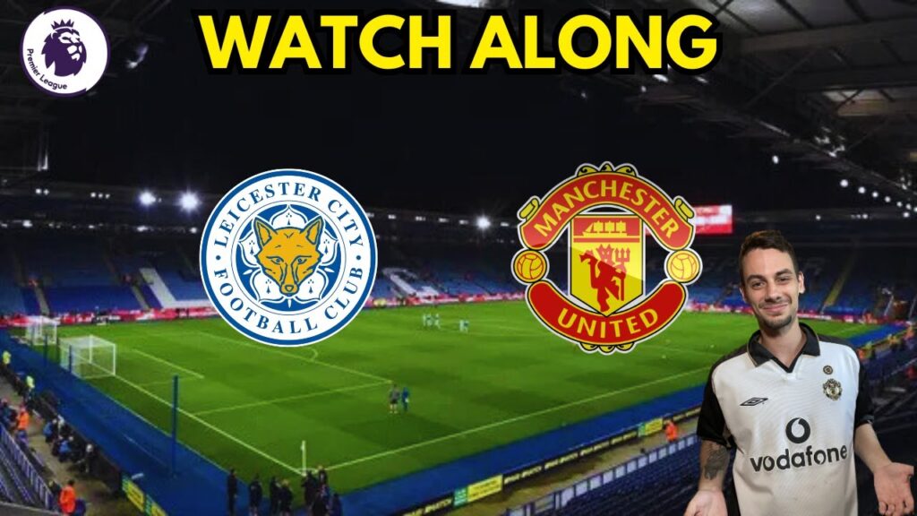 LEICESTER CITY VS MANCHESTER UNITED PREMIER LEAGUE WATCH ALONG #manchesterunited #leicester