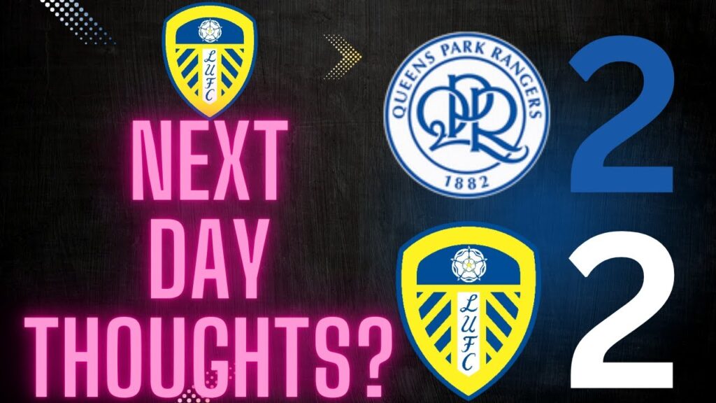 QPR vs Leeds United next day thoughts! Why can't we just win in London