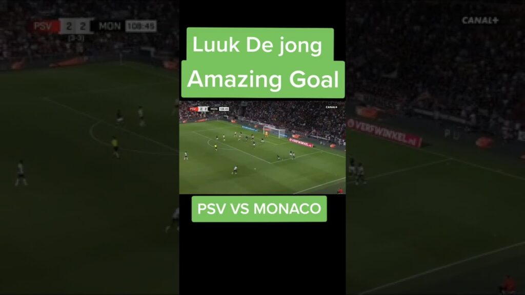 #Luuk De jong amazing Goal #psv vs Monaco