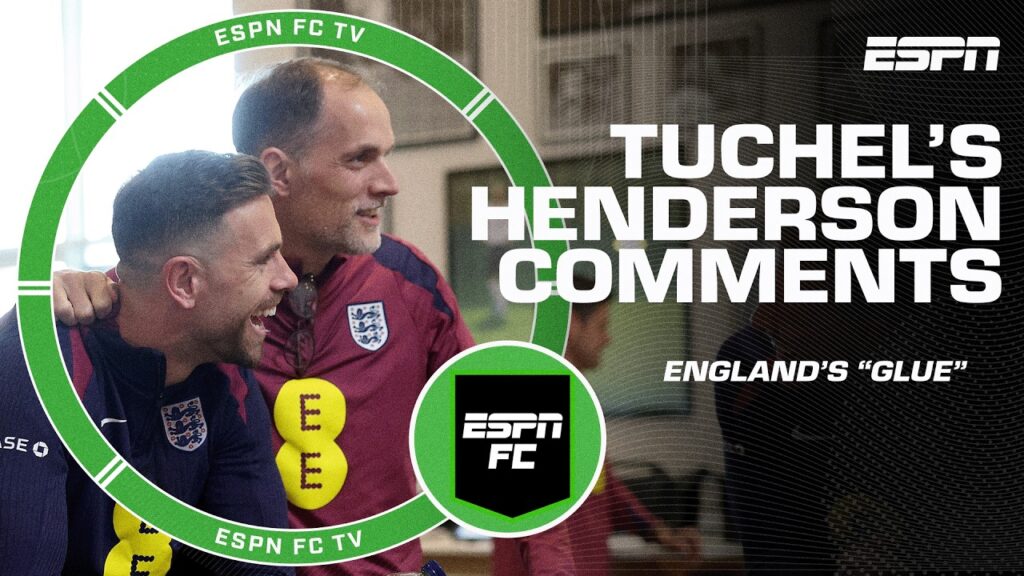 Thomas Tuchel says Jordan Henderson is England's 'GLUE' 🤝 Agree or disagree ⁉️ | ESPN FC