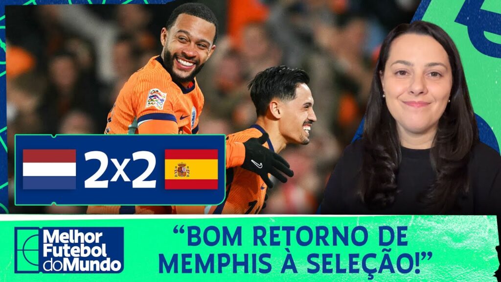 EM RETORNO DE MEMPHIS, HOLANDA E ESPANHA EMPATAM! – TATI MANTOVANI ANALISA EM RETORNO DE MEMPHIS, HOLANDA E ESPANHA EMPATAM! - TATI MANTOVANI ANALISA