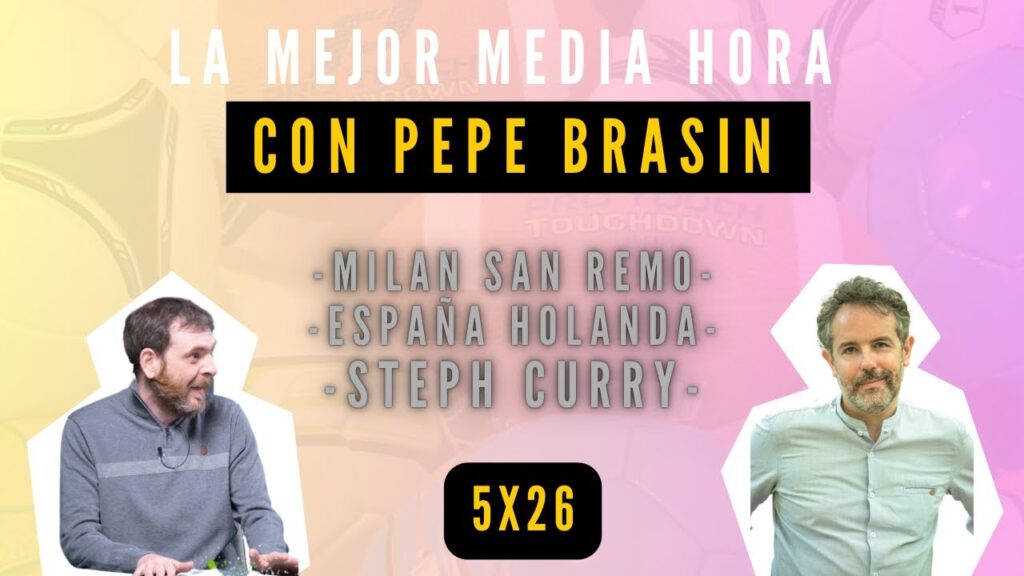 LA MEJOR MEDIA HORA CON PEPE BRASÍN: MILÁN-SAN REMO, HOLANDA-ESPAÑA Y LA LESIÓN DE CURRY