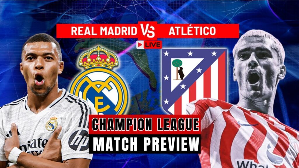 Real Madrid vs Atletico Madrid - Champions League Match Preview | A Madrid Derby for the Ages!