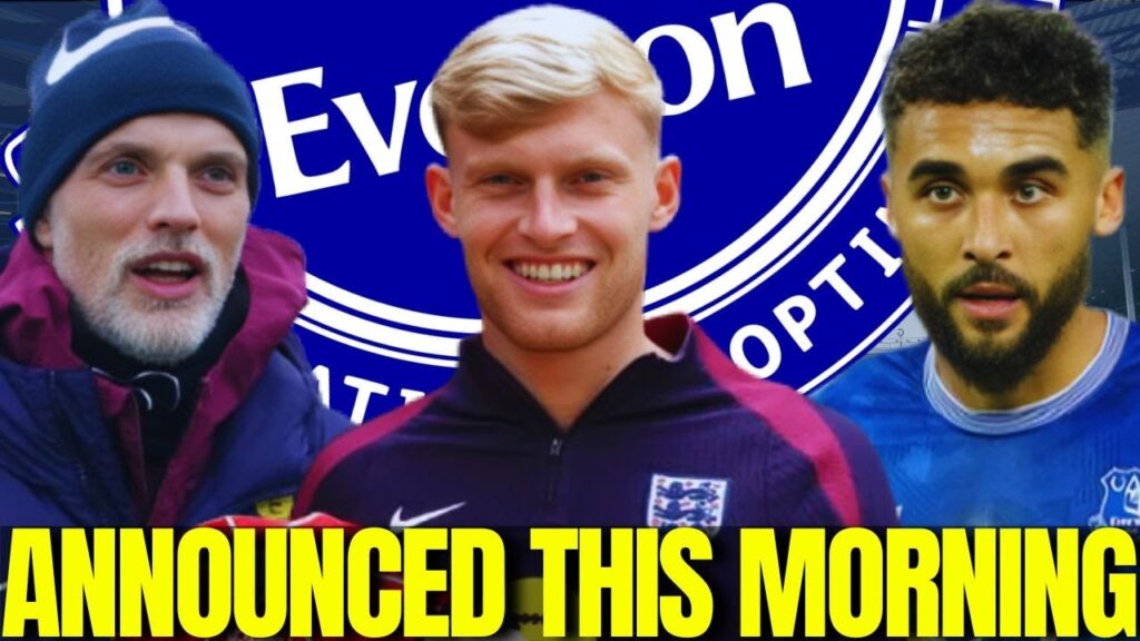 🚨 EVERTON NEWS, THOMAS TUCHEL DEALS JARRAD BRANTHWAITE BLOW TO EVERTON & CALVERT-LEWIN REPLACEMENT