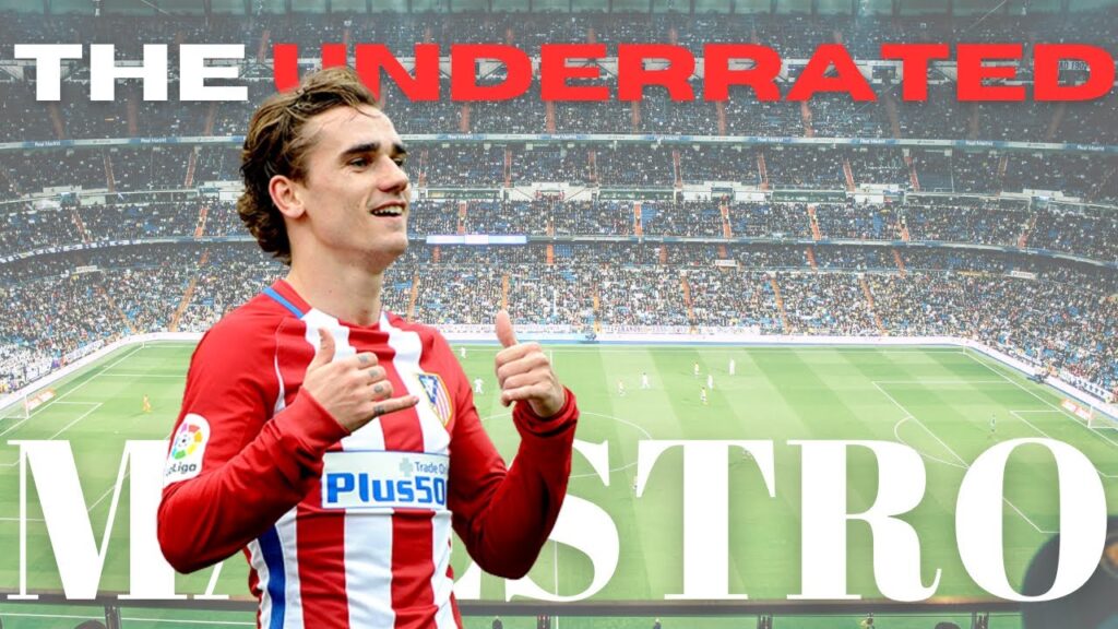 Is Antoine Griezmann UNDERRATED?
