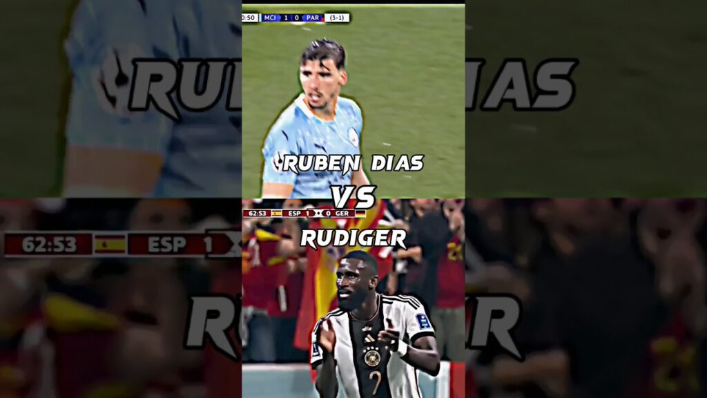 Ruben dias VS Rudiger who is better #football #short