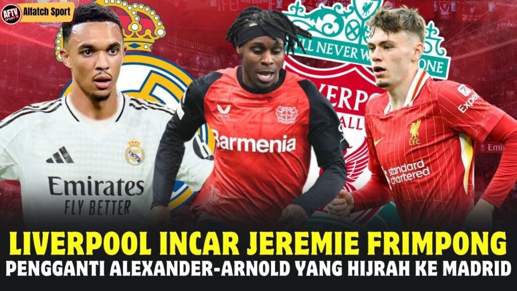 LIVERPOOL INCAR JEREMIE FRIMPONG PENGGANTI ALEXANDER ARNOLD YANG HIJRAH KE MADRID ~ BERITA BOLA