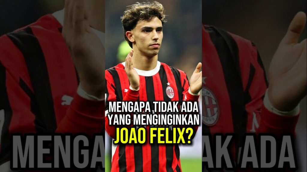 mengapa tidak ada yang menginginkan Joao Felix?