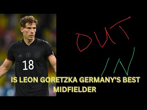 | IS LEON GORETZKA GERMANY'S BEST MIDFIELDER? | BUNDESLIGA |