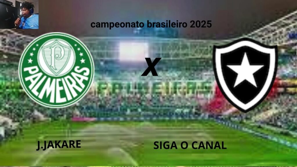 PALMEIRAS E BOTAFOGO CAMPEONATO BRASILEIRO 2025.