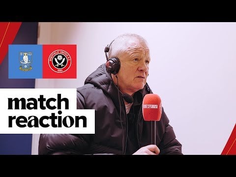 Chris Wilder | Sheffield Wednesday 0-1 Sheffield United | Post Match Reaction