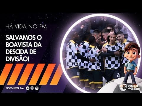 Football Manager 2024 | Há Vida no FM: Salvamos o Boavista da descida na Liga Portugal!