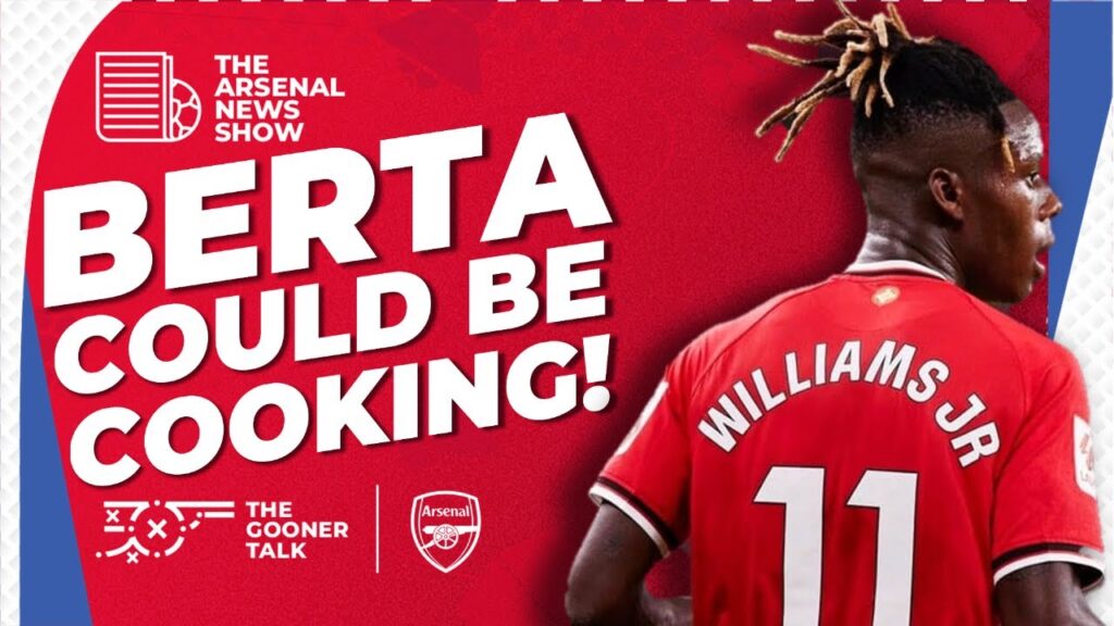 The Arsenal News Show EP593 - Nico Williams, Viktor Gyokeres, Martin Zubimendi & More!