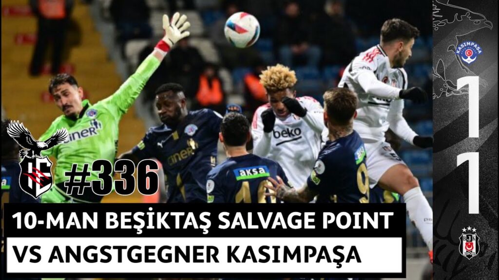 10-man Black Eagles salvage a point thanks to late Gedson penalty! | Kasimpaşa 1-1 Beşiktaş | #336