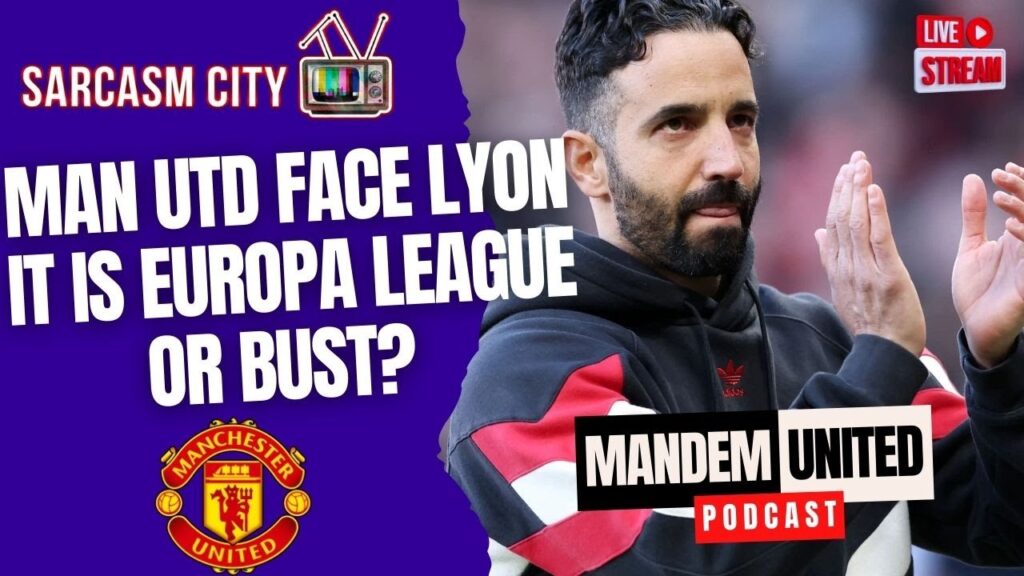 MAN UTD FACE LYON, IT IS EUROPA LEAGUE OR BUST? - ManDem United Podcast '@RedUnitedTV
