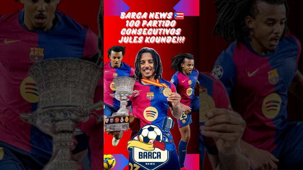 🚨💥 100 partidos consecutivos Jules Kounde!!!💥🚨#barcelona #futbol #juleskounde #viralshorts
