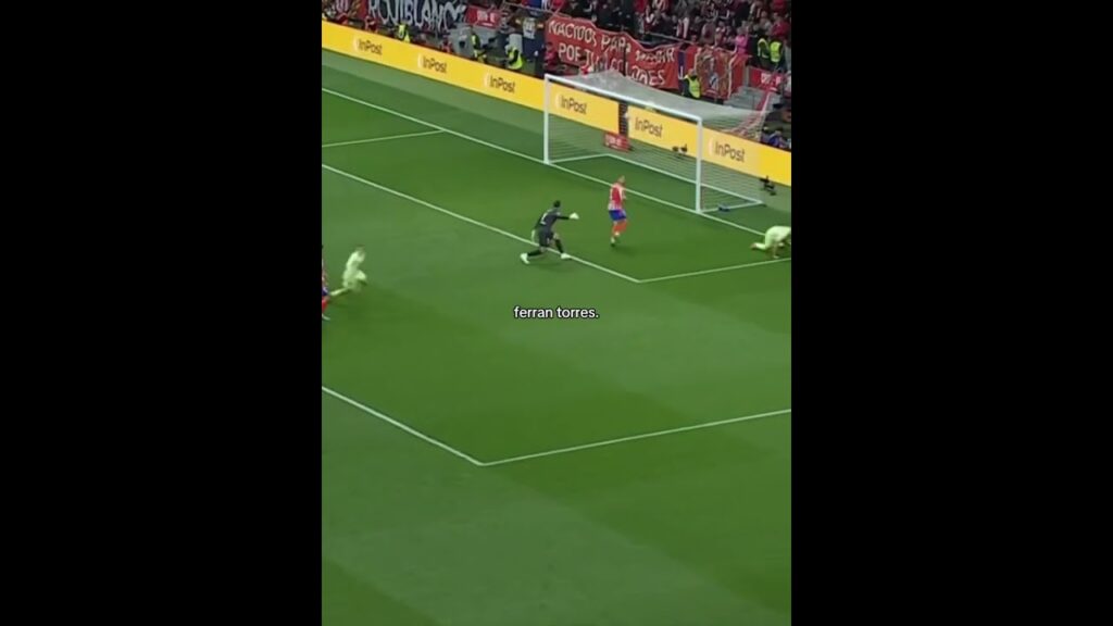 Ferran Torres VS Atletico Madrid 🤯🔥