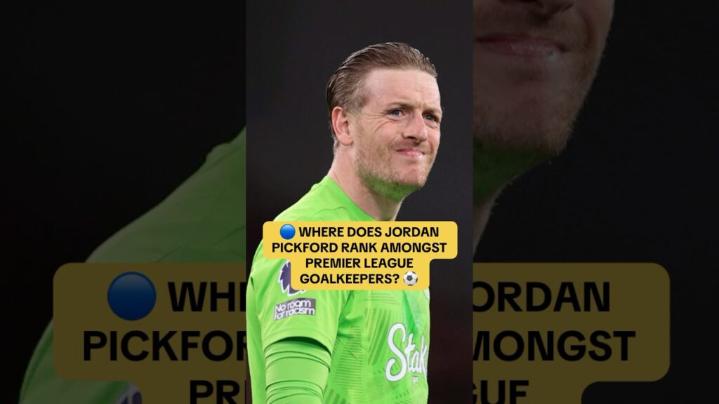 🔵 Is Jordan Pickford the best goalkeeper in the Premier League? #efc