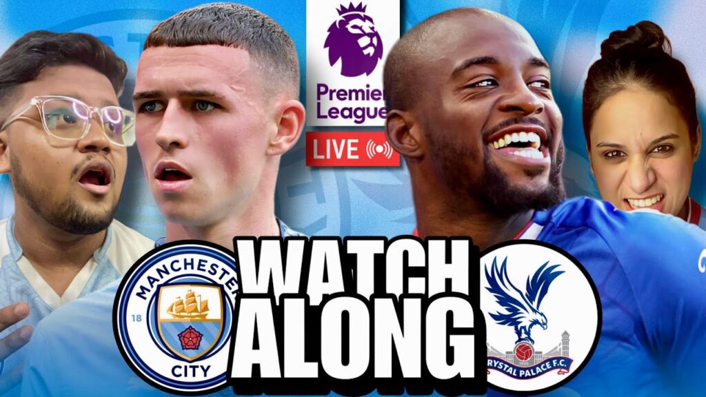 Manchester City vs Crystal Palace WATCHALONG & REACTION