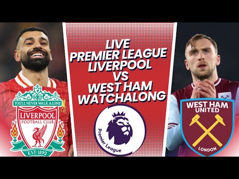 *LIVE* LIVERPOOL 2-1 WEST HAM | LIVE PREMIER LEAGUE WATCHALONG LIVESTREAM