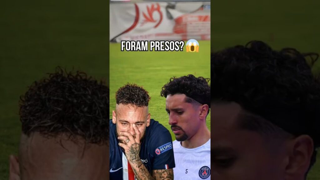 NEYMAR E MARQUINHOS PRESOS?