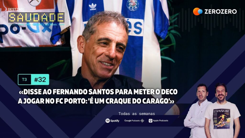 T3, Ep. 32 | «Disse ao Fernando Santos para meter o Deco a jogar no Porto: 'É um craque do carago'»