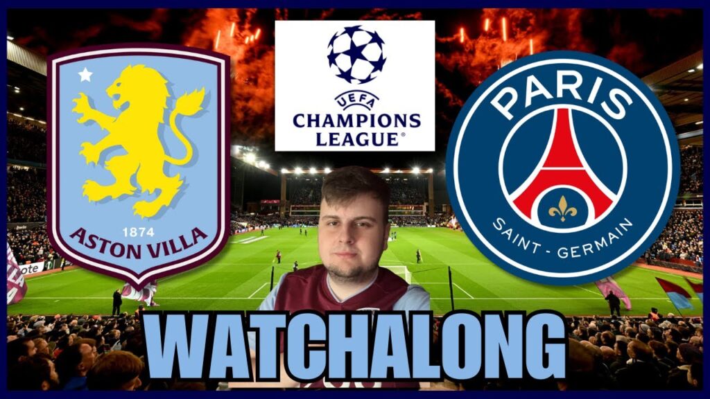ASTON VILLA VS PSG | LIVE UCL WATCHALONG!