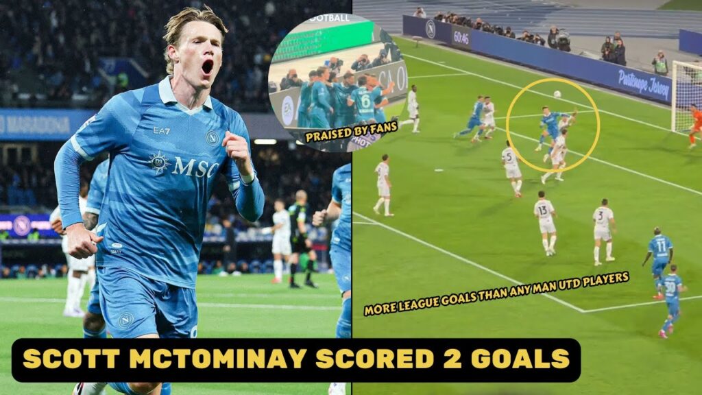 Scott Mctominay scored 2 goals and praised by Napoli fans