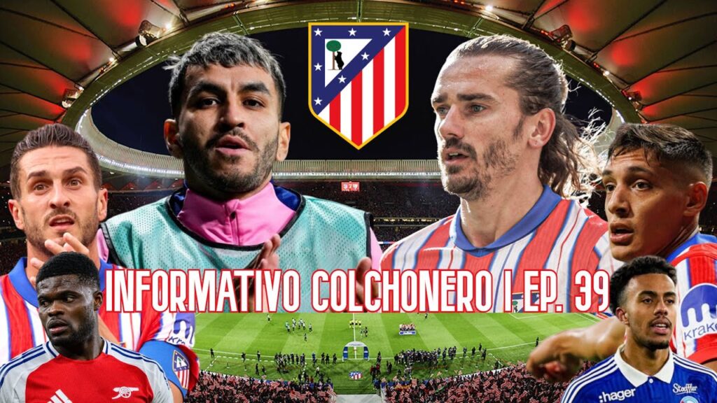 Informativo Colchonero 39 | GRIEZMANN 2027, ACUERDO CORREA-TIGRES, ¿KOKE 2026?, ¿SALIDA de MOLINA?