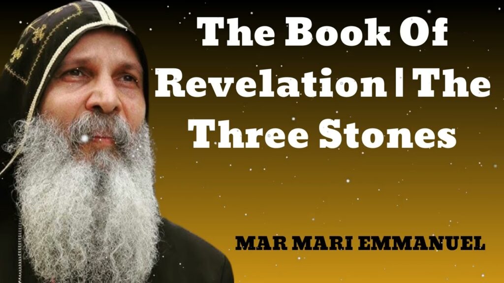 The Book Of Revelation | The Three Stones - Mar Mari Emmanuel Message