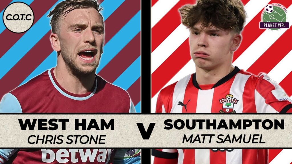 West Ham v Southampton | CotC with Chris Stone & Matt Samuel | Planet FPL 2024/25