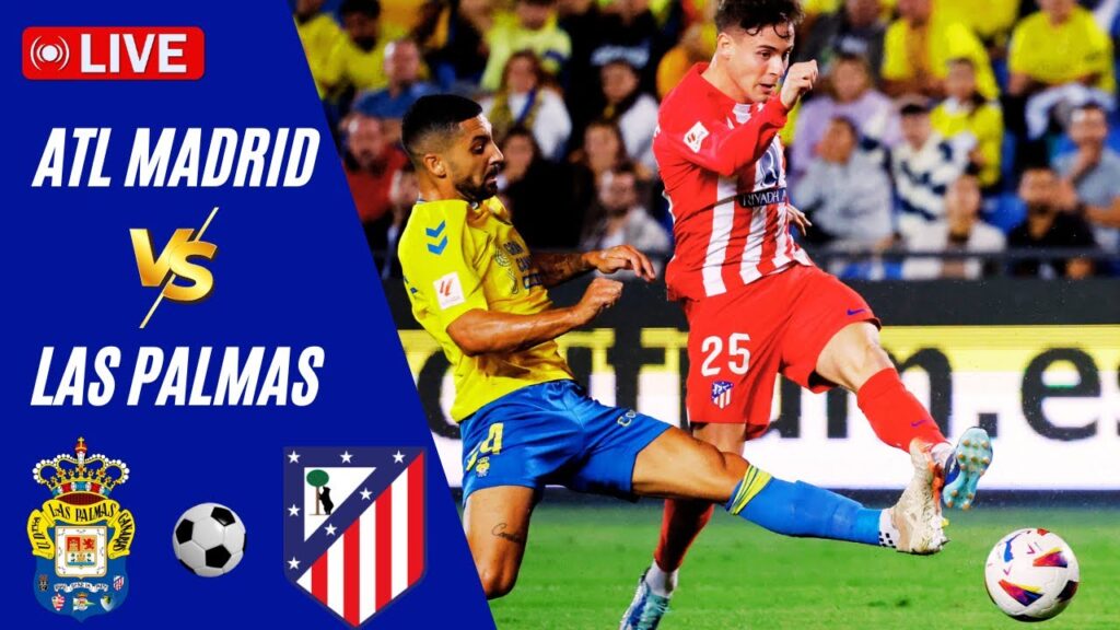 🔴 LIVE | Las Palmas VS Atl Madrid | Spain LaLiga 2025 Live