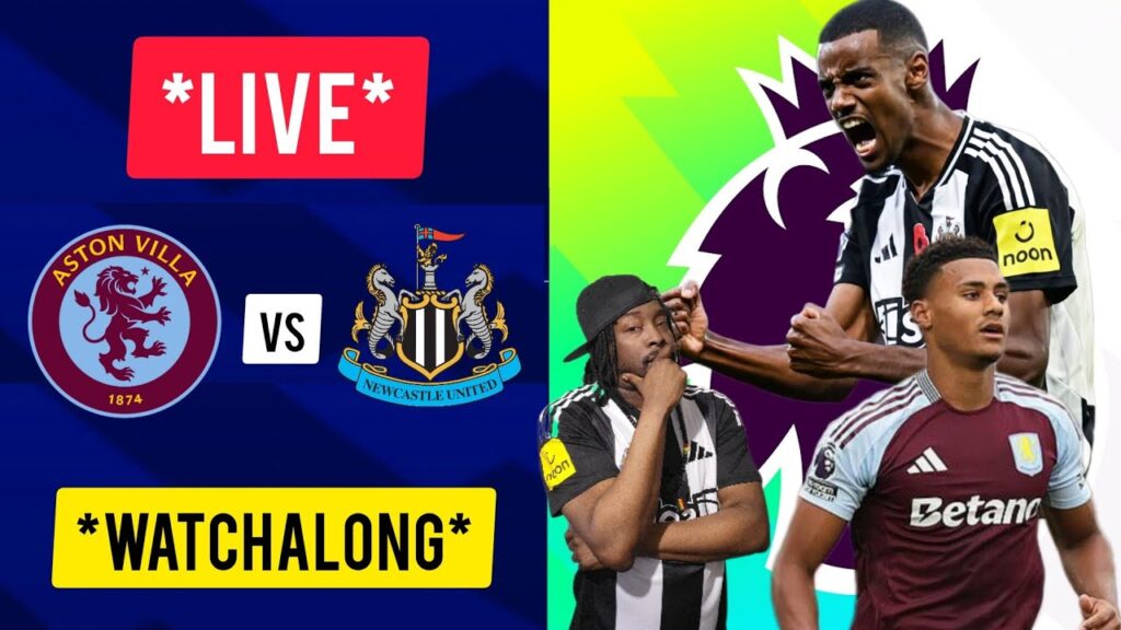 Aston Villa vs Newcastle United LIVE WATCHALONG