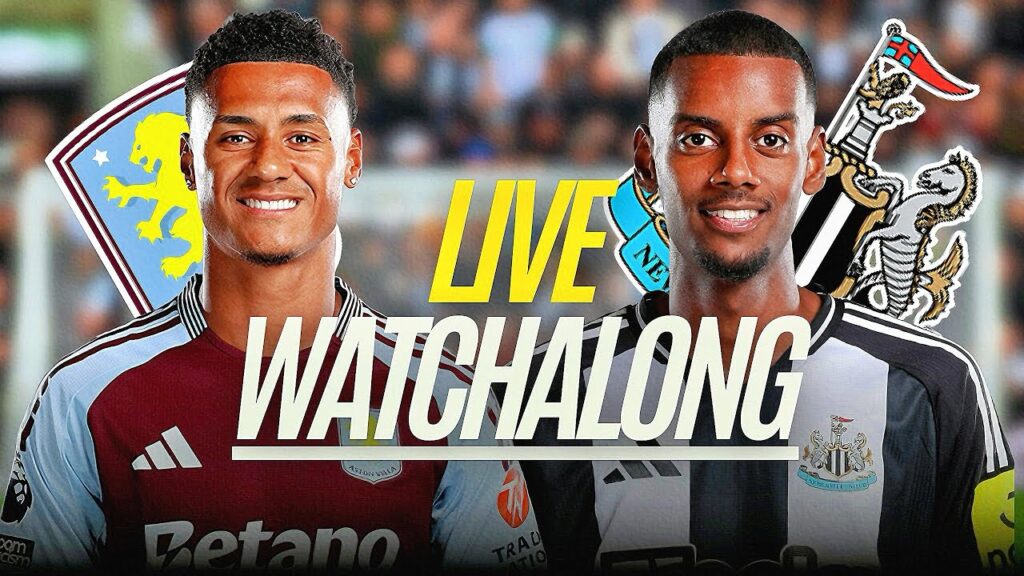 ASTON VILLA vs NEWCASTLE UNITED 🔥 LIVE Watchalong! | Goals, Drama & Reactions!
