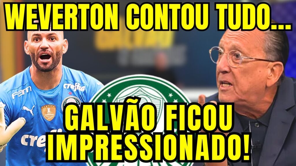 GALVÃO RASGA ELOGIOS AO PALMEIRAS E AO WEVERTON!