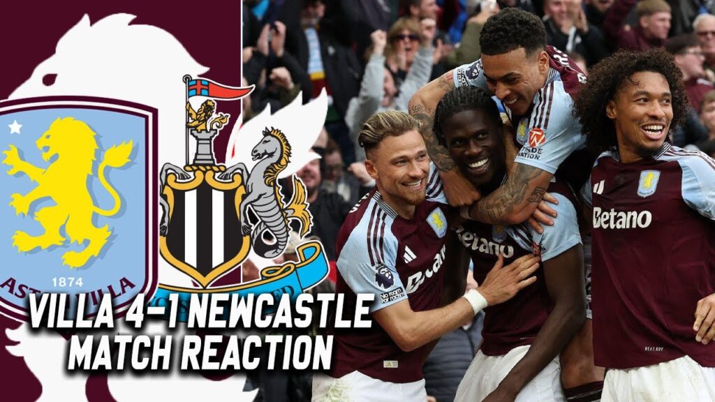 ASTON VILLA PUSH FOR CHAMPIONS LEAGUE - VILLA 4-1 NEWCASTLE MATCH REACTION