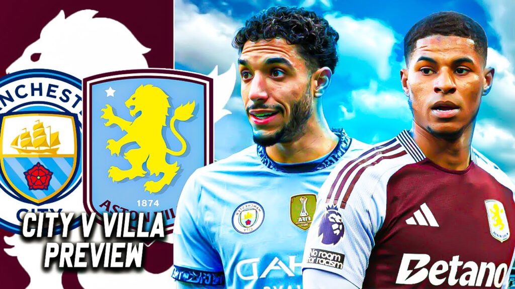 MANCHESTER CITY VS ASTON VILLA MATCH PREVIEW